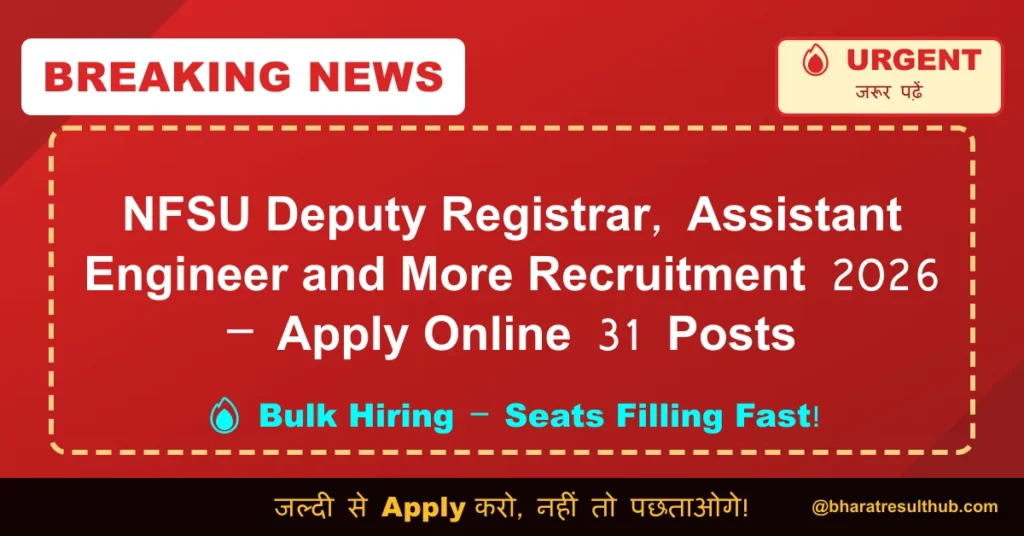 NFSU Deputy Registrar, Assistant Engineer and More Recruitment 2026 – Apply Online 31 Posts