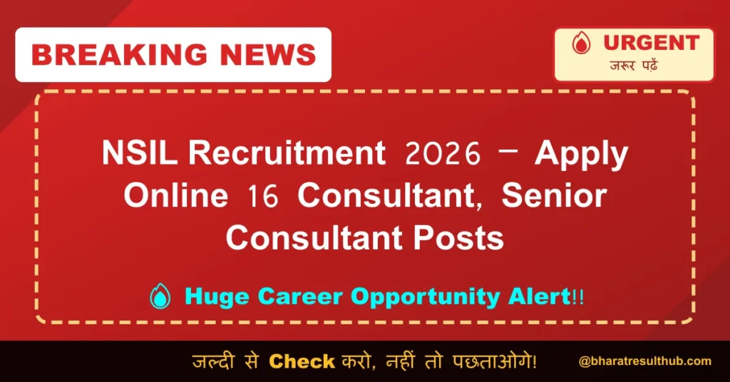 NSIL Recruitment 2026 – Apply Online 16 Consultant, Senior Consultant Posts