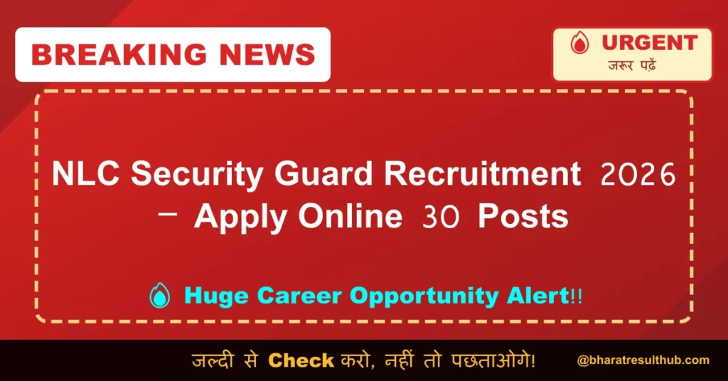 NLC Security Guard Recruitment 2026 – Apply Online 30 Posts