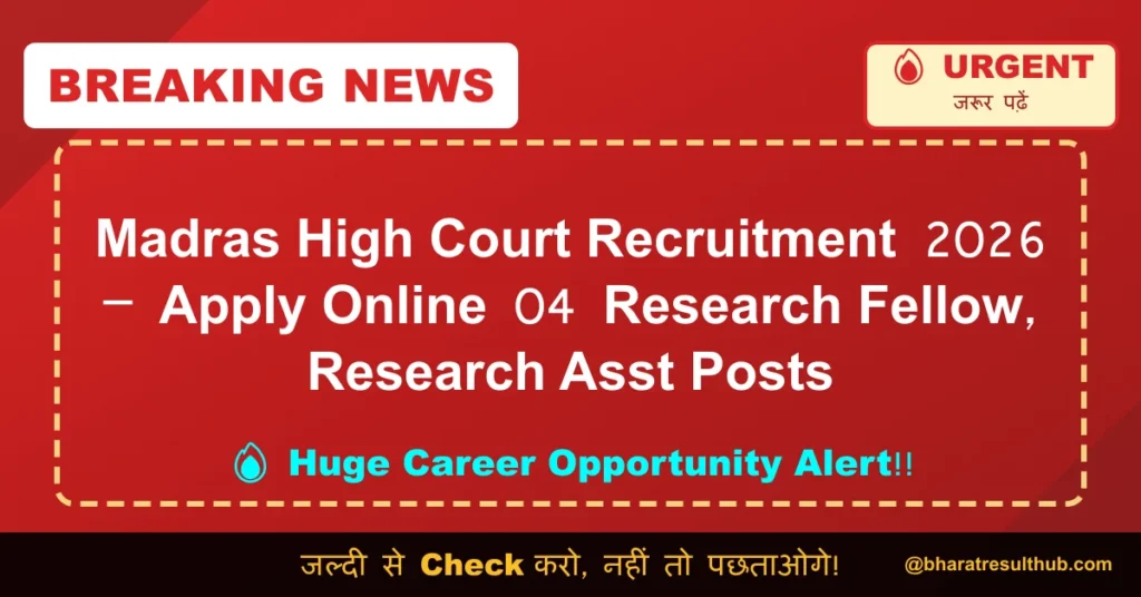 Madras High Court Recruitment 2026 – Apply Online 04 Research Fellow, Research Asst Posts
