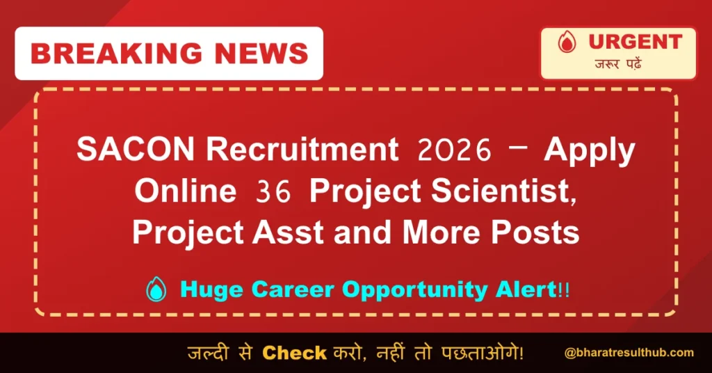 SACON Recruitment 2026 – Apply Online 36 Project Scientist, Project Asst and More Posts