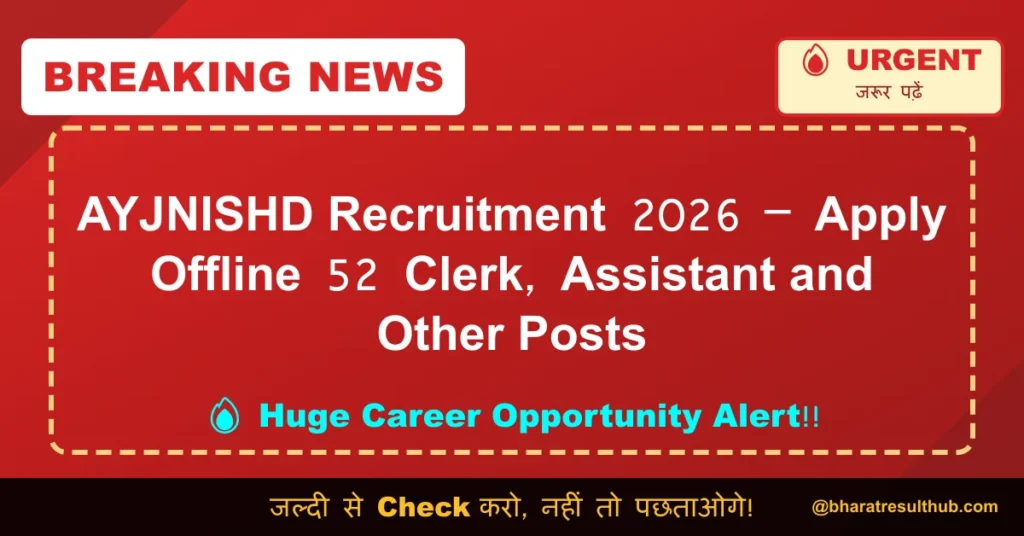 AYJNISHD Recruitment 2026 – Apply Offline 52 Clerk, Assistant and Other Posts