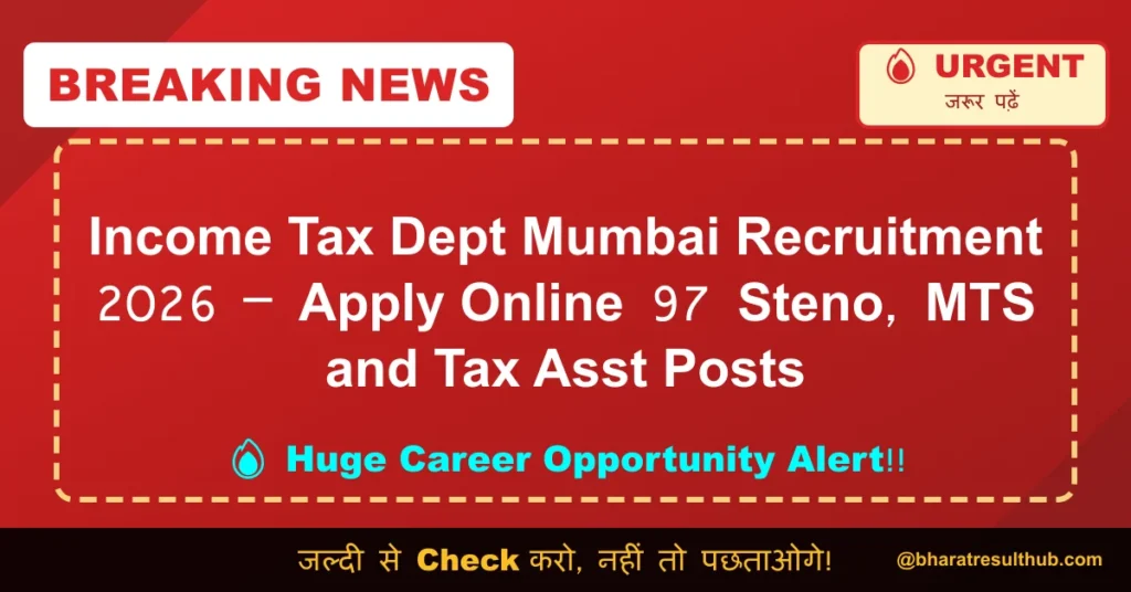Income Tax Dept Mumbai Recruitment 2026 – Apply Online 97 Steno, MTS and Tax Asst Posts