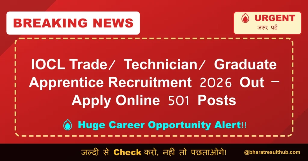 IOCL Trade/ Technician/ Graduate Apprentice Recruitment 2026 Out – Apply Online 501 Posts