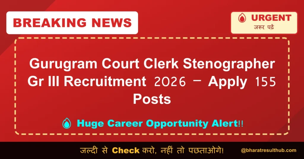 Gurugram Court Clerk Stenographer Gr III Recruitment 2026 – Apply 155 Posts