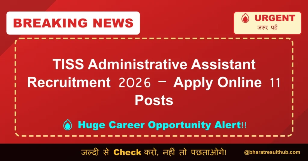 TISS Administrative Assistant Recruitment 2026 – Apply Online 11 Posts