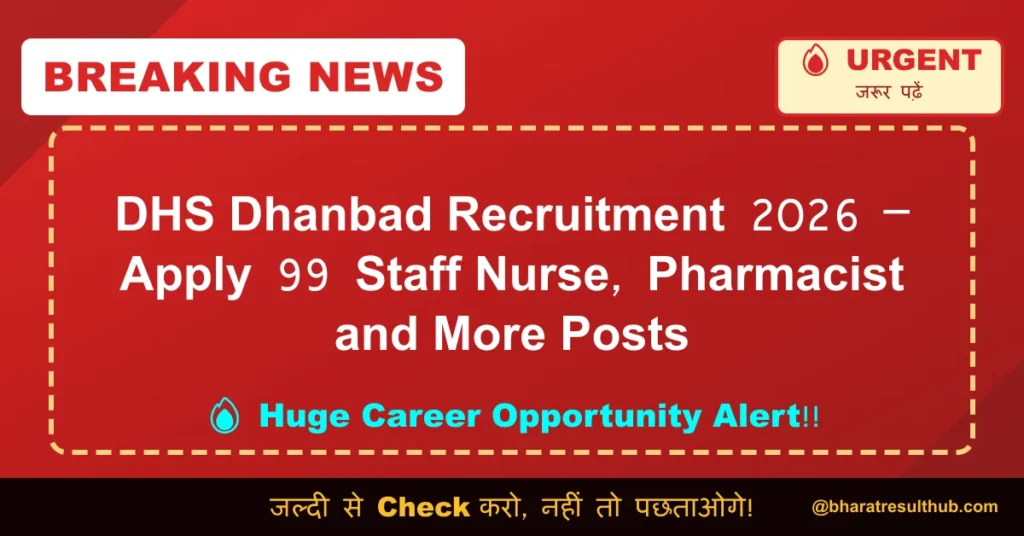 DHS Dhanbad Recruitment 2026 – Apply 99 Staff Nurse, Pharmacist and More Posts