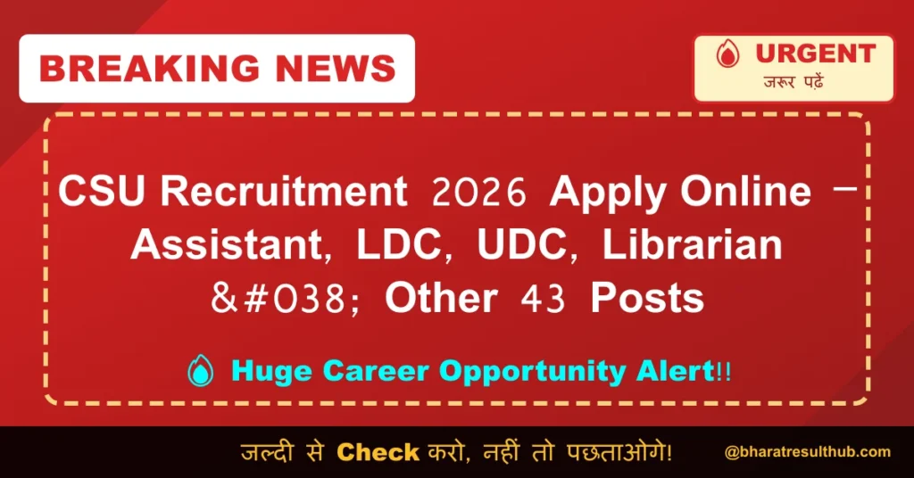 CSU Recruitment 2026 Apply Online – Assistant, LDC, UDC, Librarian & Other 43 Posts