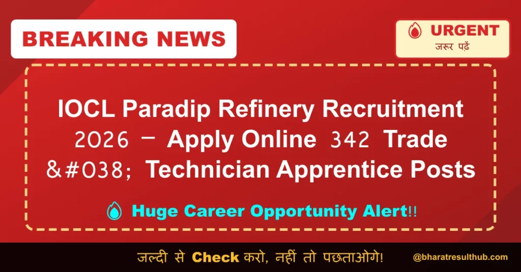 IOCL Paradip Refinery Recruitment 2026 – Apply Online 342 Trade & Technician Apprentice Posts