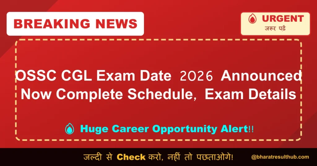 OSSC CGL Exam Date 2026 Announced Now Complete Schedule, Exam Details
