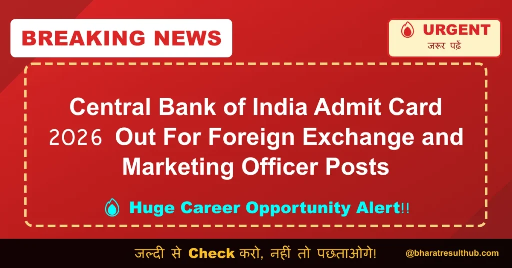 Central Bank of India Admit Card 2026 Out For Foreign Exchange and Marketing Officer Posts