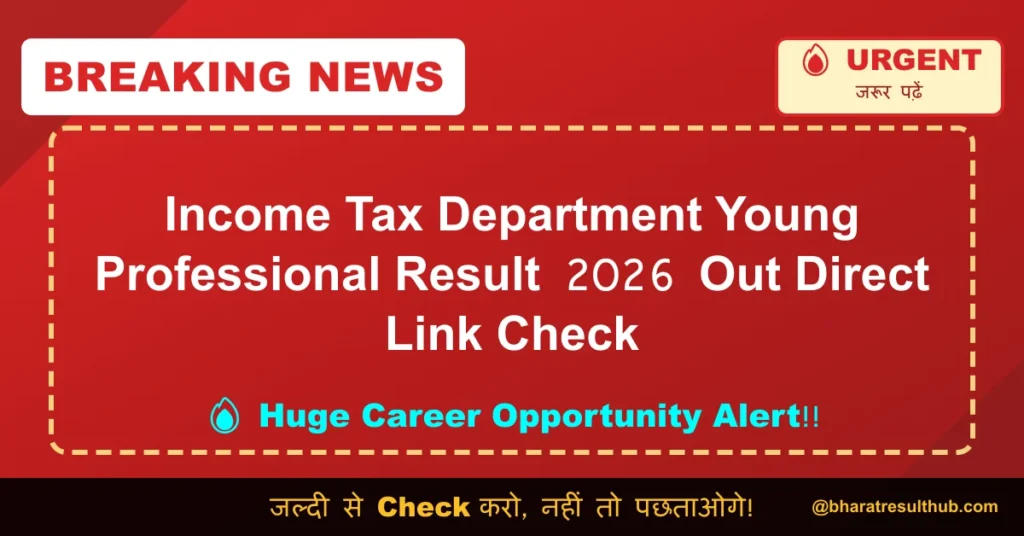 Income Tax Department Young Professional Result 2026 Out Direct Link Check