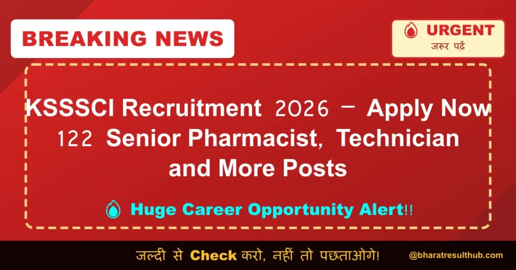 KSSSCI Recruitment 2026 – Apply Now 122 Senior Pharmacist, Technician and More Posts