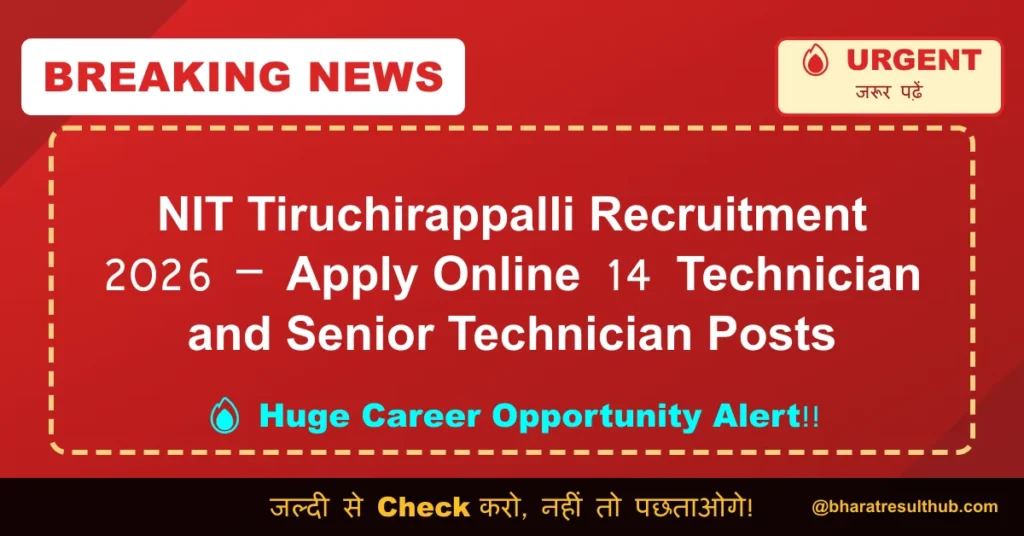 NIT Tiruchirappalli Recruitment 2026 – Apply Online 14 Technician and Senior Technician Posts