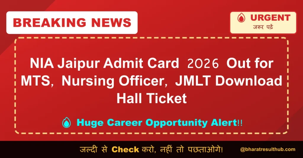 NIA Jaipur Admit Card 2026 Out for MTS, Nursing Officer, JMLT Download Hall Ticket