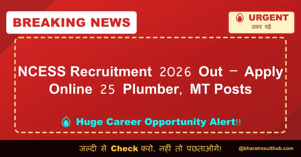 NCESS Recruitment 2026 Out – Apply Online 25 Plumber, MT Posts
